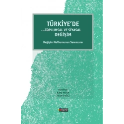 Türkiye’de Toplumsal Ve Siyasal Değişim;Değişim Mefhumunun Serencamı