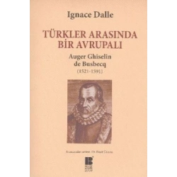 Türkler Arasında Bir Avrupalı - Auger Ghiselin de Busbecq (1521-1591)
