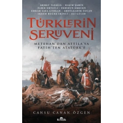 Türklerin Serüveni Metehan’dan Attila’ya, Fatih’ten Atatürk’e