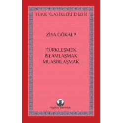 Türkleşmek, İslamlaşmak, Muasırlaşmak