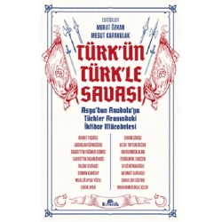Türk’ün Türk’le Savaşı