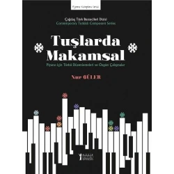 Tuşlarda Makamsal Piyano için Türkü Düzenlemeleri ve Özgün Çalışmalar