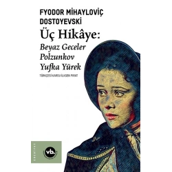 Üç Hikaye : Beyaz Geceler, Polzunkov, Yufka Yürek
