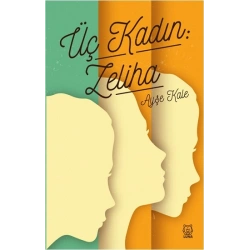 Üç Kadın: Zeliha