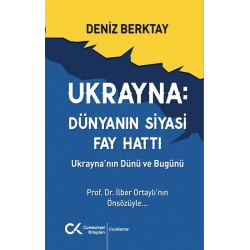Ukrayna Dünyanın Siyasi Fay Hattı - Ukraynanın Dünü ve Bugünü