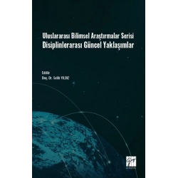 Uluslararası Bilimsel Araştırmalar Serisi Disiplinlerarası Güncel Yaklaşımlar