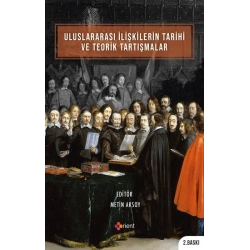 Uluslararası İlişkilerin Tarihi ve Teorik Tartışmalar