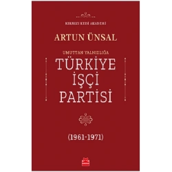 Umuttan Yalnızlığa Türkiye İşçi Partisi 1961 - 1971