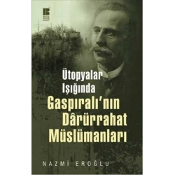 Ütopyalar Işığında Gaspıralı’nın Darürrahat Müslümanları