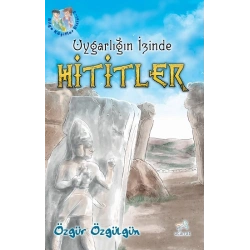 Uygarlığın İzinde Hititler