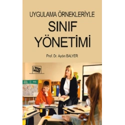 Uygulama Örnekleriyle Sınıf Yönetimi