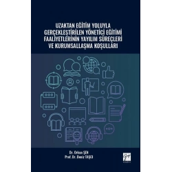 Uzaktan Eğitim Yoluyla Gerçekleştirilen Yönetici Eğitimi Faaliyetlerinin Yayılım Süreçleri ve Kurumsallaşma Koşulları