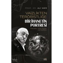 Vaizlikten Teröristliğe Bir İhanetin Portresi Fetullahcı Terör Örgütü ;(FETÖ/PDY)
