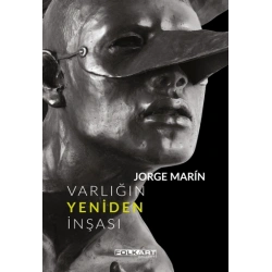Varlığın Yeniden İnşası – Ya da Jorge Marin’in heykelleri