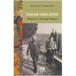 Vatan Ana Samiha Ayverdi Misyonu ve Tasavvuf Anlayışı