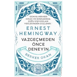 Vazgeçmeden önce Deneyin-Ernest Hemingway