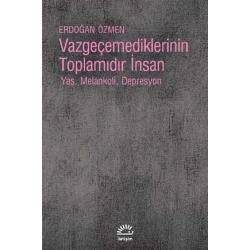 Vazgeçmediklerinin Toplamıdır İnsan