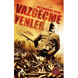 Vazgeçmeyenler - Bir Çanakkale Kitabı