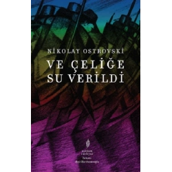 Ve Çeliğe Su Verildi