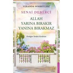 Veranda Sohbetleri - Allah Yarına Bırakır Yanına Bırakmaz