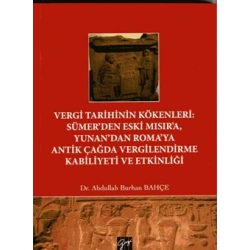 Vergi Tarihinin Kökenleri : Sümer’den Eski Mısır’a Yunan’dan Roma’ya Antik Çağda Vergilendirme Kabiliyeti ve Etkinliği