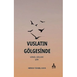 Vuslatın Gölgesinde Gönül Göçleri