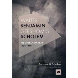 Walter Benjamin - Gershom Scholem Mektuplaşmalar 1932-1940