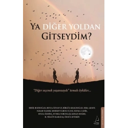 Ya Diğer Yoldan Gitseydim?