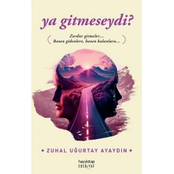 ya gitmeseydi?