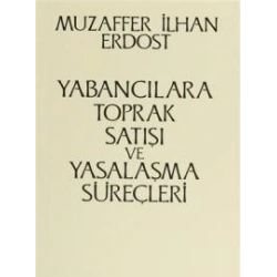 Yabancılara Toprak Satışı ve Yasalaşma Süreçleri