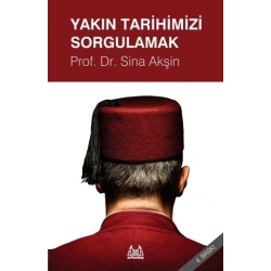 Yakın Tarihimizi Sorgulamak