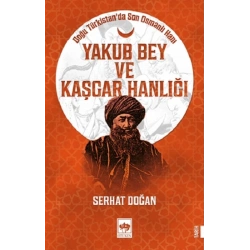 Yakub Bey ve Kaşgar Hanlığı
