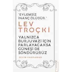Yalnızca Burjuvazi İçin Parlayacaksa Güneşi de Söndürürüz / Lev Troçki