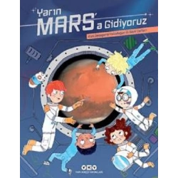 Yarın Mars’a Gidiyoruz – Kızıl Gezegene Yolculuğun İlk Seyir Defteri