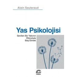 Yas Psikolojisi Sevilen Bir Yakının Ölümüyle Baş Etmek