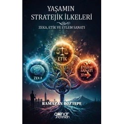 Yaşamın Stratejik İlkeleri Zeka, Etik ve Eylem Sanatı