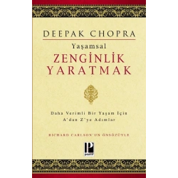 Yaşamsal Zenginlik Yaratmak -  Daha Verimli Bir Yaşam İçin Adan Zye Adımlar