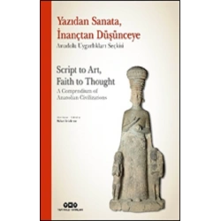 Yazıdan Sanata, İnançtan Düşünceye - Anadolu Uygarlıkları Seçkisi