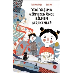 Yedi Yaşıma Girmeden Önce Bilmem Gerekenler