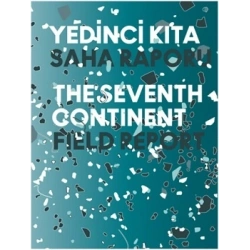 Yedinci Kıta - 16. İstanbul Bienali Saha Raporu