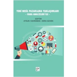Yeni Nesil Pazarlama Yaklaşımları - Vaka Analizleri İle