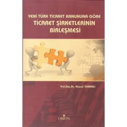 Yeni Türk Ticaret Kanuna Göre Ticaret Şirketlerinin Birleşmesi