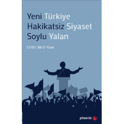 Yeni Türkiye Hakikatsiz Siyaset Soylu Yalan
