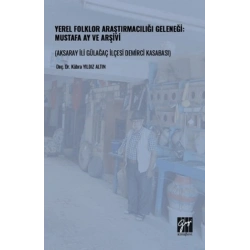 Yerel Folklor Araştırmacılığı Geleneği - Mustafa Ay ve Arşivi