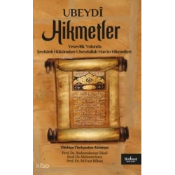 Yesevilik Yolunda - Şeybanlı Hükümdarı Ubeydullah Han’ın Hikmetleri