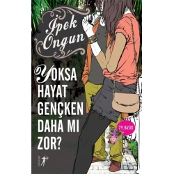 Yoksa Hayat Gençken Daha mı Zor?