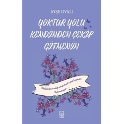Yoktur Yolu Kendinden Çekip Gitmenin