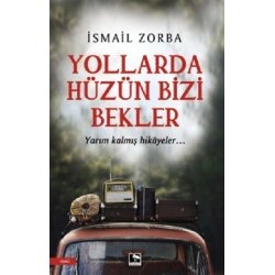 Yollarda Hüzün Bizi Bekler