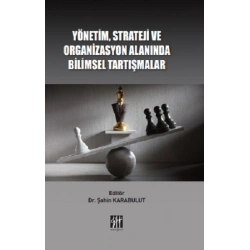 Yönetim, Strateji ve Organizasyon Alanında Bilimsel Tartışmalar