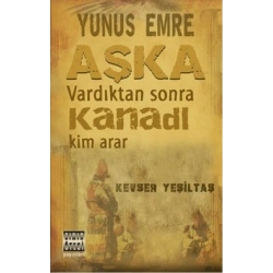 Yunus Emre Aşka Vardıktan Sonra Kanadı Kim Arar